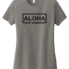 Aloha Is My Strength Women's Grey T-Shirt