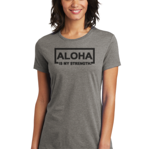 Women Wearing Aloha Is My Strength T-Shirt