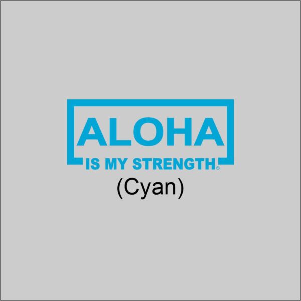 ALOHA Is My Strength Cyan