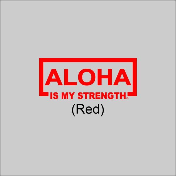 ALOHA Is My Strength Red