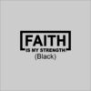 FAITH Is My Strength Black
