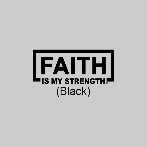 FAITH Is My Strength Black