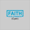 FAITH Is My Strength Cyan