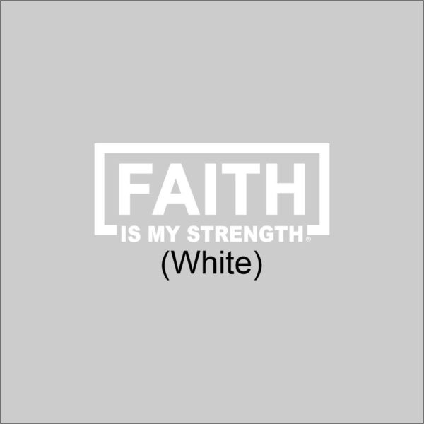 FAITH Is My Strength White