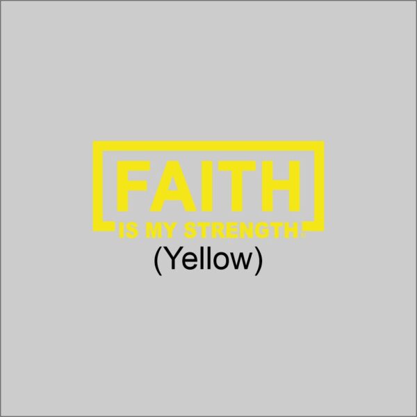 FAITH Is My Strength Yellow