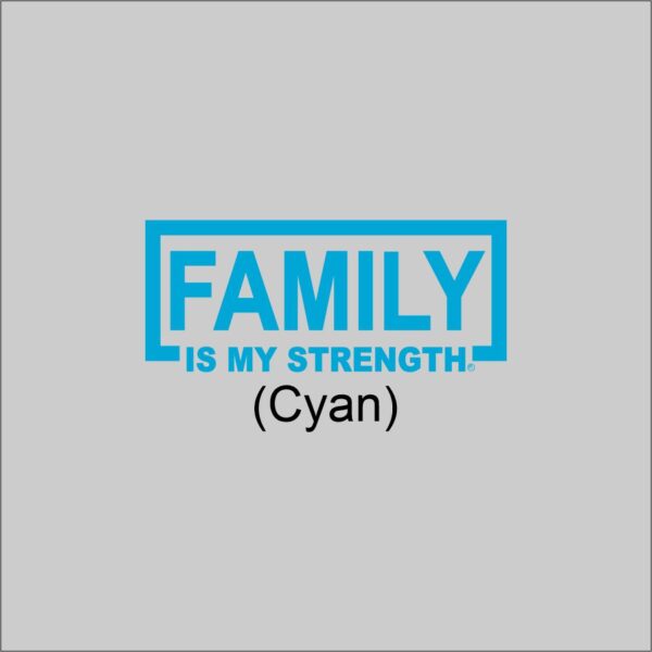 FAMILY Is My Strength Cyan