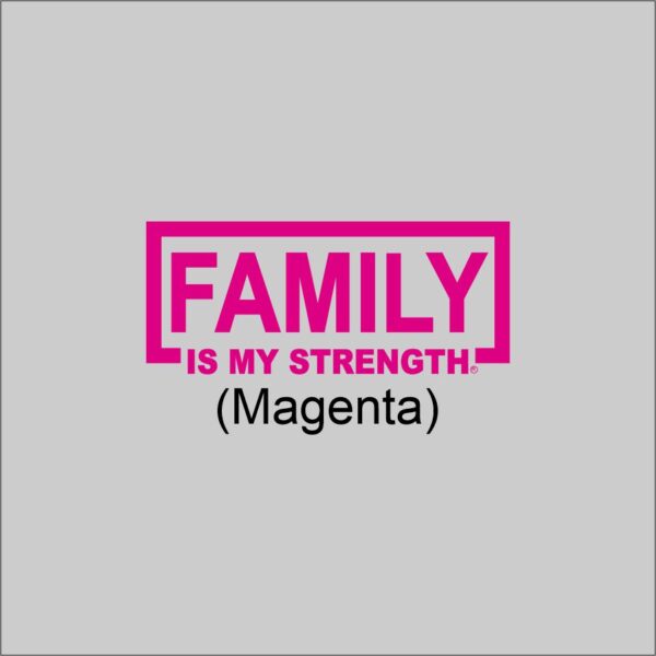 FAMILY Is My Strength Magenta