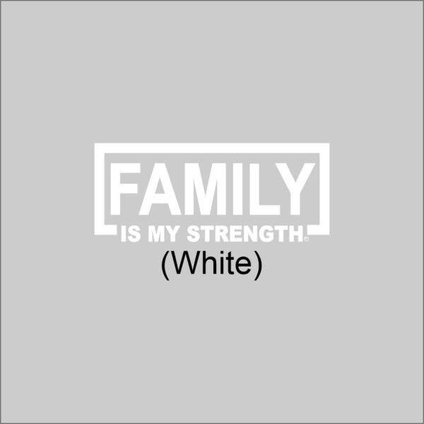 FAMILY Is My Strength White